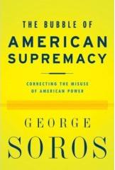 The Bubble of American Supremacy (George Soros)