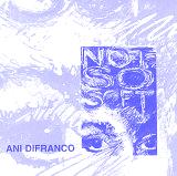Ani Difranco - Not So Soft